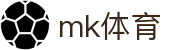 MK体育（中国）官方入口 - 官方技术支持